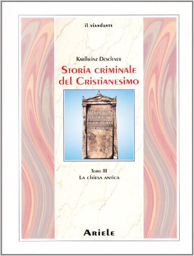 9788886480666 Storia criminale del cristianesimo: 3 - Karlheinz Deschner,C. Paue
