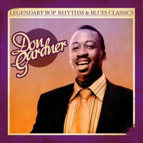 Don Gardner Legendary Bop Rhythm & Blues Classics: Don Gardner (Digitally R (CD)
