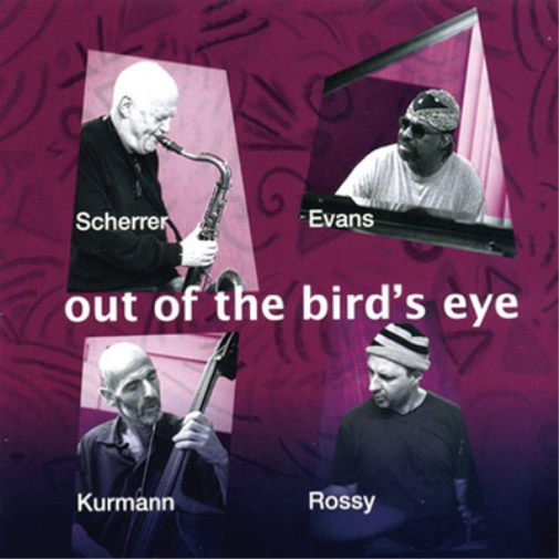 Scherrer/Evans/Kurmann/Rossy Out of the Bird's Eye (CD) Album