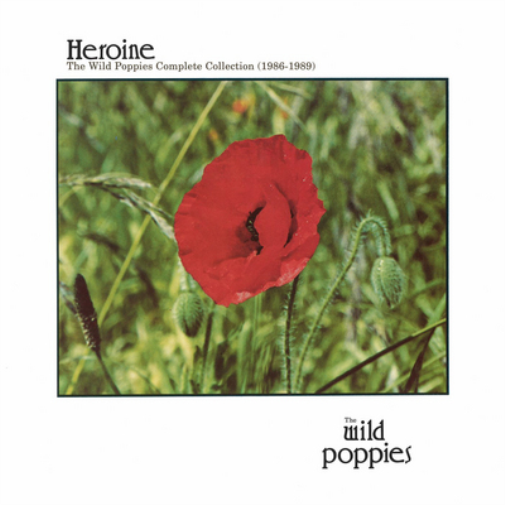 The Wild Poppies Heroine: The Wild Poppies Complete Collection 1986-1989 (CD)