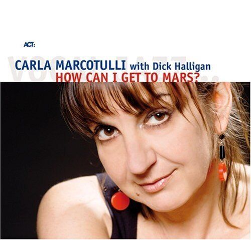 CARLA MARCOTULLI - HOW CAN I GET TO MARS? - CD NUOVO SIGILLATO /ACT MUSIC