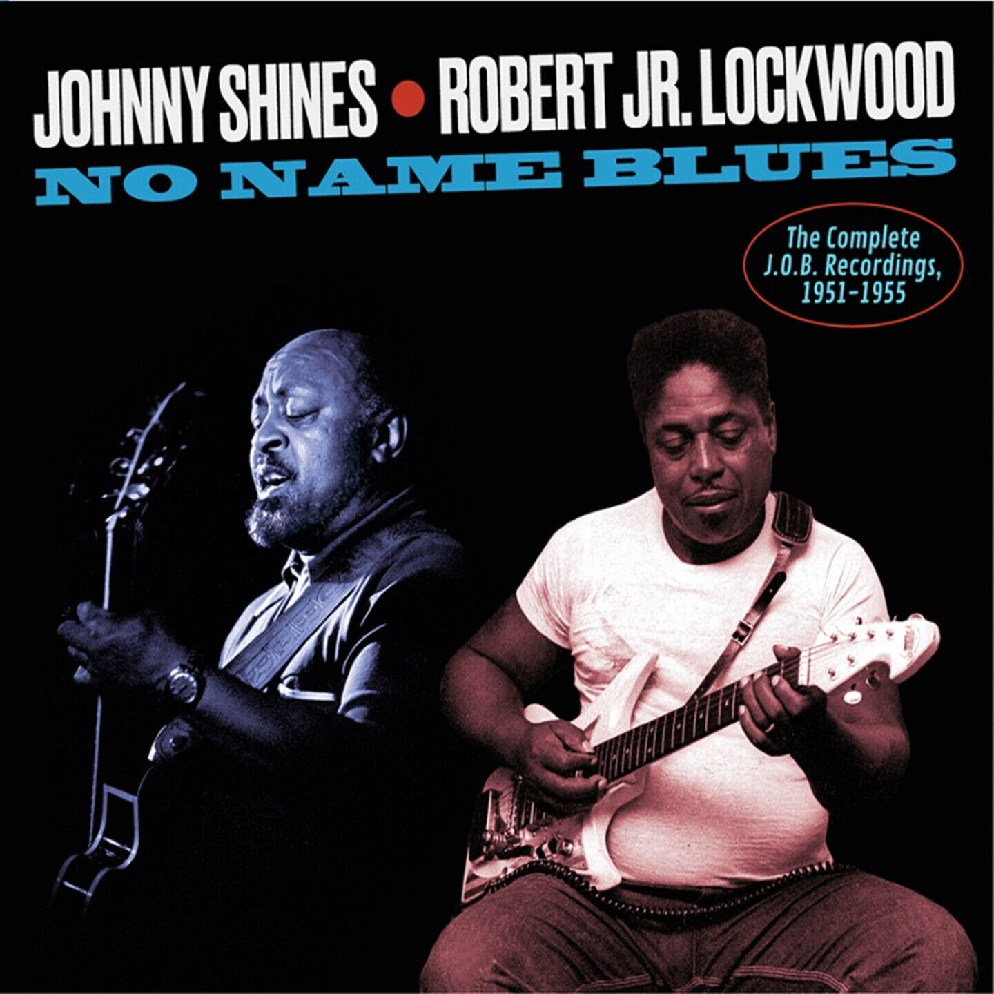 Johnny Shines, Robert Jr. Lockwood - The Complete J.O.B Recordings 1951-1955