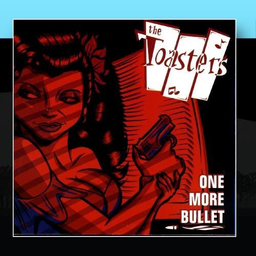 Toasters One More Bullet (CD)