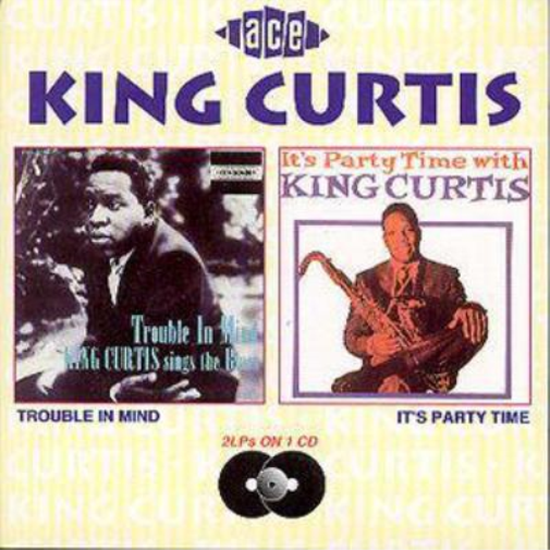King Curtis Trouble In Mind/It's Party Time With King Curtis (CD) Album