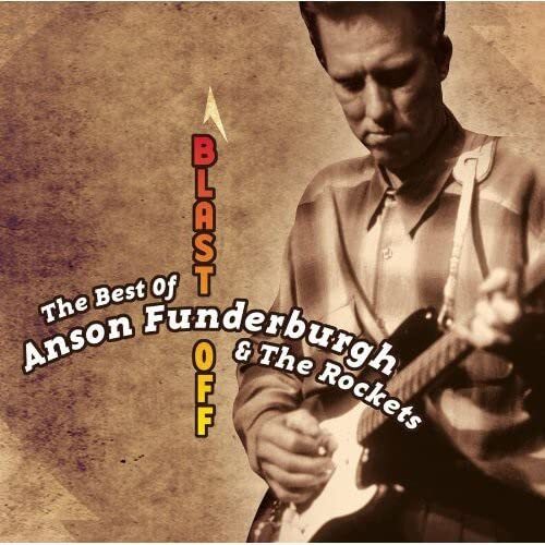 Anson Funderburgh Blast Off: The Best Of Anson Funderburgh And The Rockets (CD)