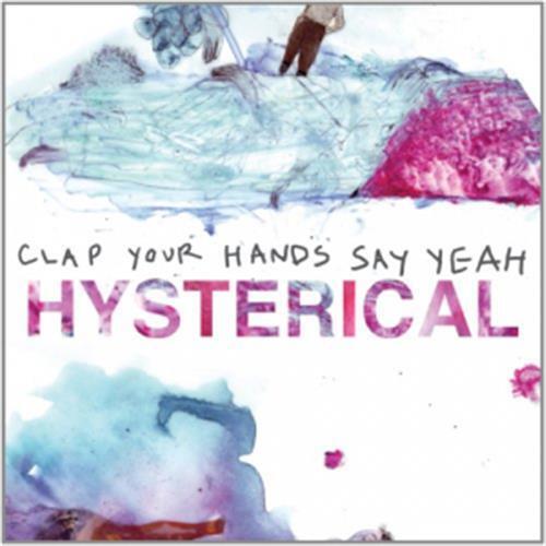Hysterical - Clap Your Hands Say Yeah (Vinile)
