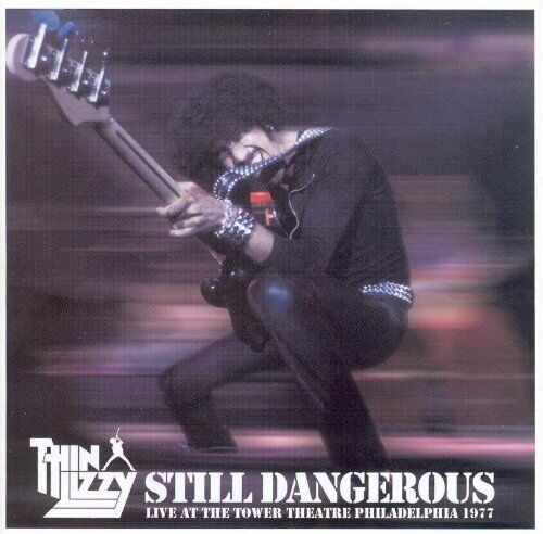 Thin Lizzy - Still Dangerouslive At The Tower Theatre Philadelphia 1977