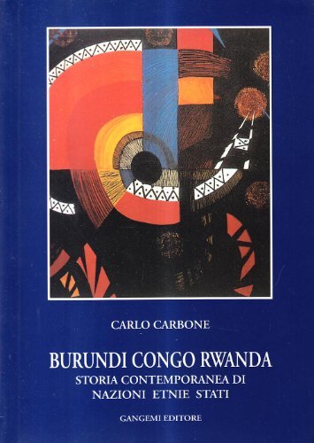 9788849200478 Burundi, Congo, Rwanda. Storia contemporanea di na... etnie, Stati
