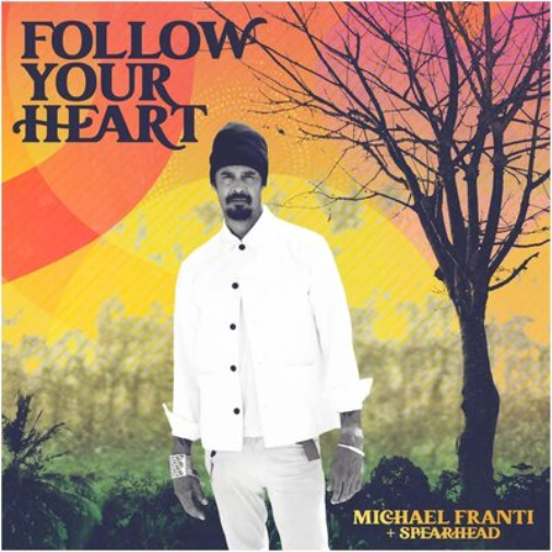 Michael Franti & Spearhead Follow Your Heart (CD) Album