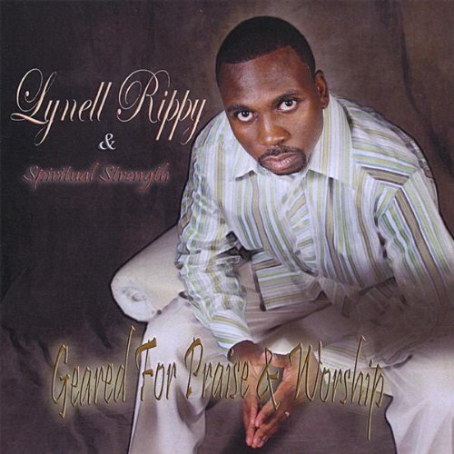 Lynell Rippy & Spiritual Strength Geared for Praise & Worship (CD)