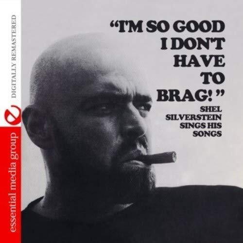 Shel Silverstein I'm So Good I Don't Have To Brag (Digitally Remastered) (CD)