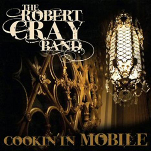 Robert Cray Cookin' in Mobile (CD) Album with DVD