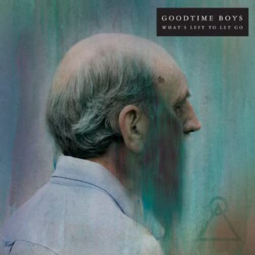 Goodtime Boys What's Left To Let Go (Vinyl LP)