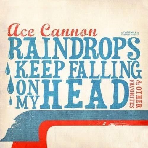 Ace Cannon Raindrops Keep Falling On My Head & Other Favorites (Digitally R (CD)