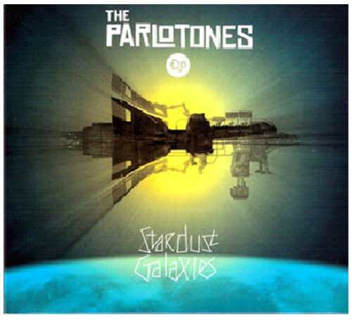 PARLOTONES - STARDUST GALAXIES  POP-ROCK INTERNAZIONALE