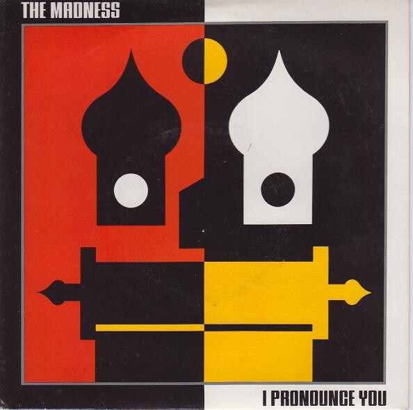 The Madness – I Pronounce You/ Patience, VINYL,7",45 GIRI