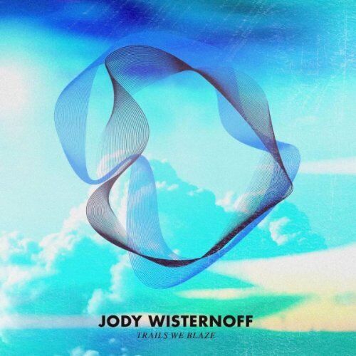 Jody Wisternoff - Trails We Blaze
