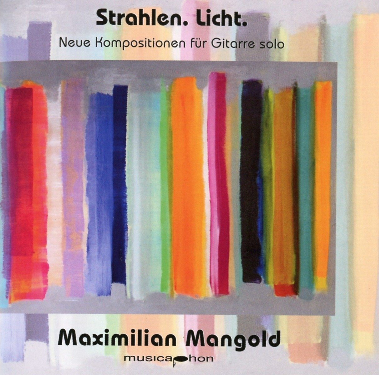 Mangold,Maximilian Strahlen.Licht.Neue Kompositionen fUr Gitarre (CD)