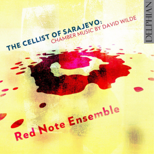 David Wilde The Cellist of Sarajevo: Chamber Music By David Wilde (CD) Album