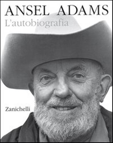 Ansel Adams. L'autobiografia - Adams Ansel