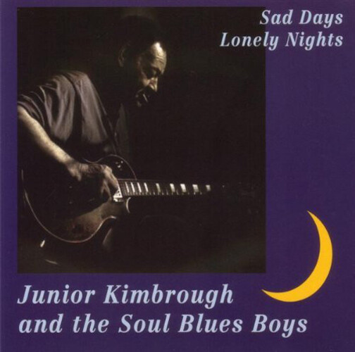 Junior Kimbrough Sad Days, Lonely Nights (CD) Album