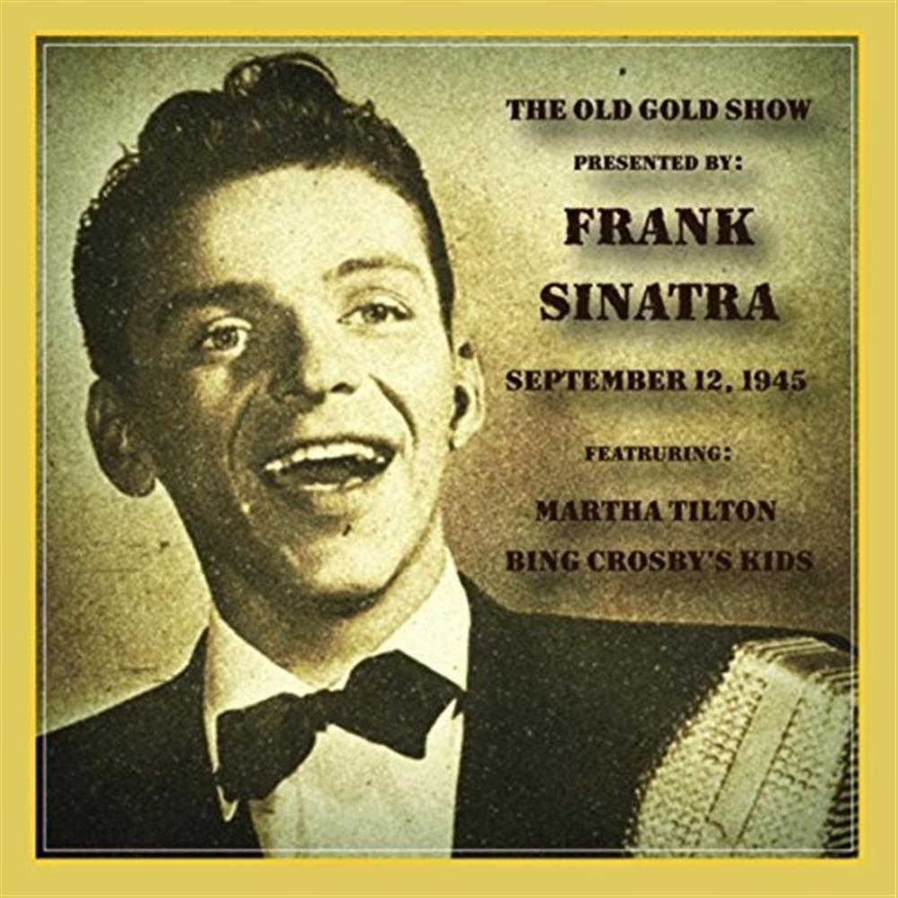 Old Gold Show Presented By Frank Sinatra: September 12, 1945 - ... (Audio cd)