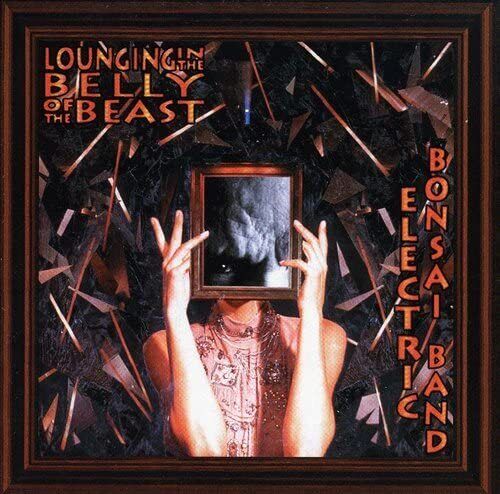Electric Bonsai Band Lounging In The Belly Of The Beast (CD)