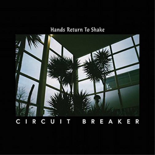 Circuit Breaker Hands Return to Shake (Vinyl LP) 12" Album