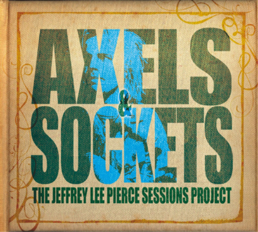 The Jeffrey Lee Pierce Sessions Project Axels & Sockets (Vinyl LP)