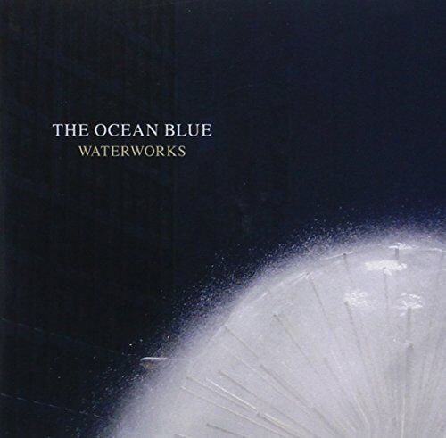 The Ocean Blue Waterworks (CD) Album