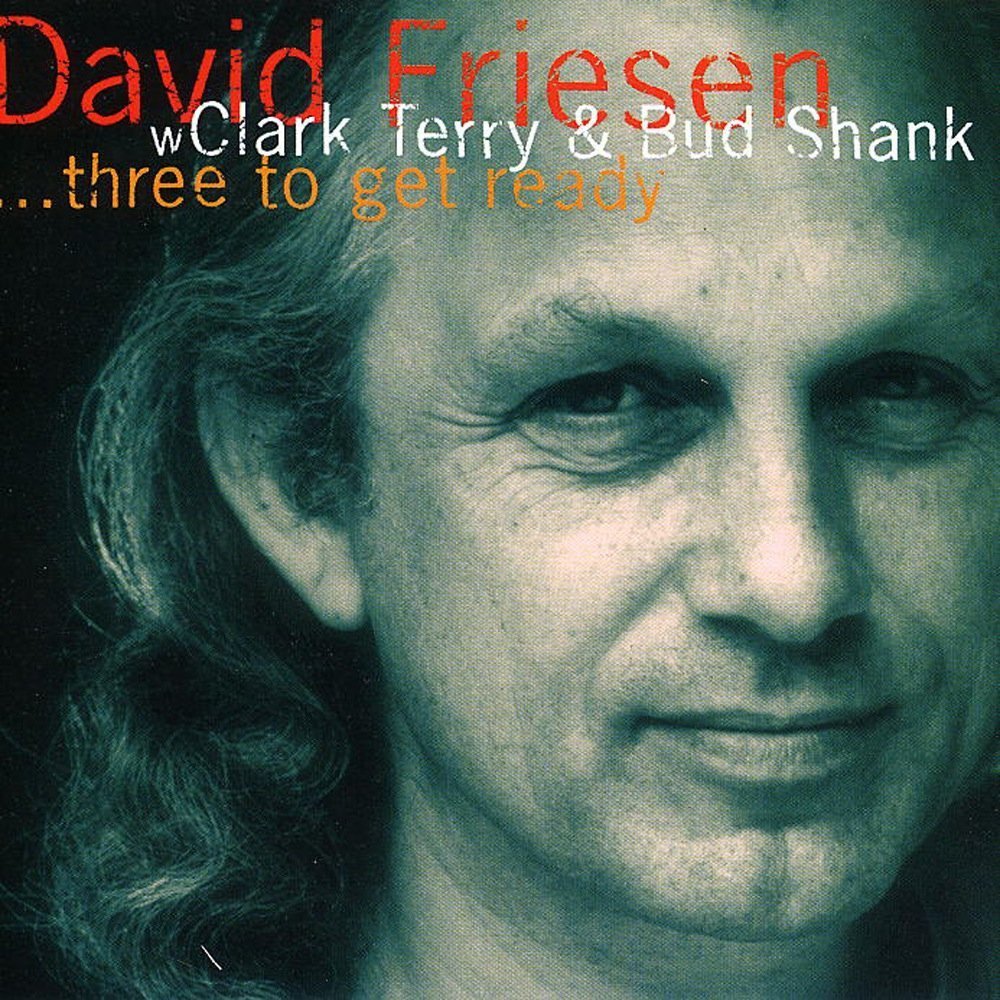 David Friesen, Clark Terry, Bud Shank ‎– ...Three To Get Ready (CD, Album)