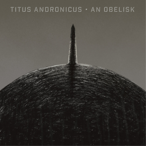 Titus Andronicus An Obelisk (Vinyl LP) 12" Album