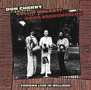 Cherry Don Walcott Collin Vasconcelos Nana - Codona Live In Willisau (switzer...
