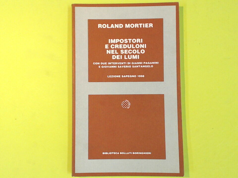 IMPOSTORI E CREDULONI NEL SECOLO DEI LUMI MORTIER BOLLATI BORINGHIERI