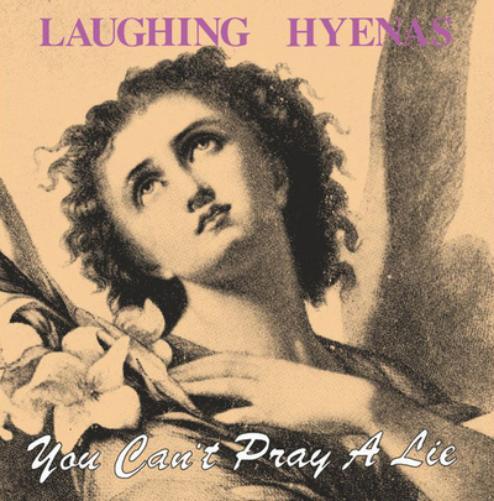 Laughing Hyenas You Can't Pray a Lie (Vinyl LP) 12" Album