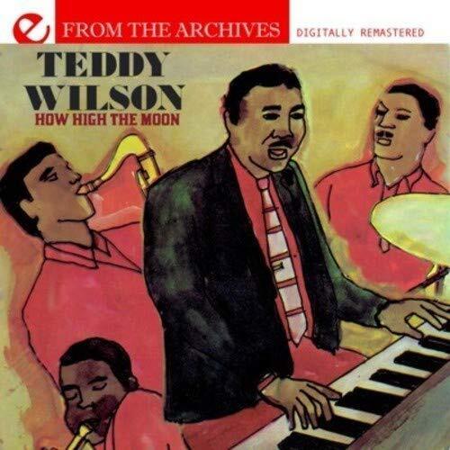 Teddy Wilson How High The Moon - From The Archives (Digitally Remastered (CD)