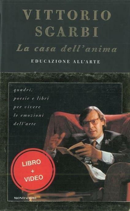 La casa dell'anima. Educazione all'arte - Vittorio Sgarbi , Libro e Video VHS