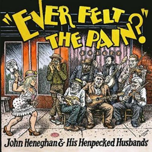 John Heneghan & His Henpecked Husbands Ever Felt the Pain? (CD) Album