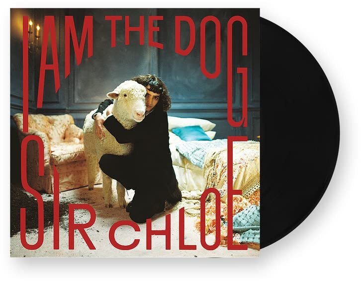 Sir Chloe I Am The Dog (Vinyl LP)