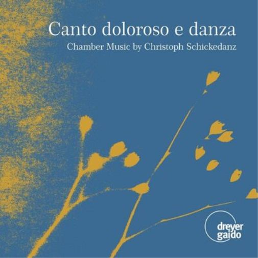 Christoph Schick Canto Doloroso E Danza: Chamber Music By Christoph Schick (CD)