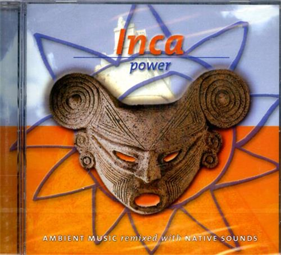 - Inca Power. Ambient Music Remixed with Native Sounds.