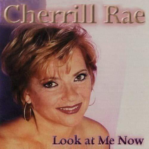 Cherrill Rae Look At Me Now (CD)