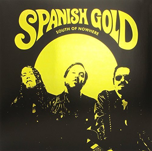 Spanish Gold South Of Nowhere (Vinyl LP)