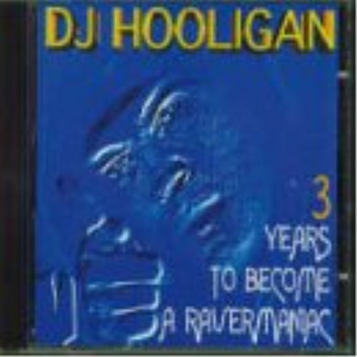 DJ HOOLIGAN 3 years to become a ravermaniac (CD)