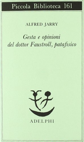 9788845905735 Gesta e opinioni del dottor Faustroll, patafisico - Alfred Jarry,C