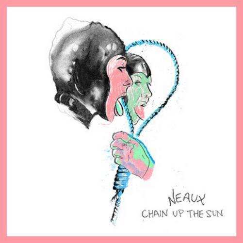 Neaux Chain Up the Sun (Vinyl LP) 12" Album