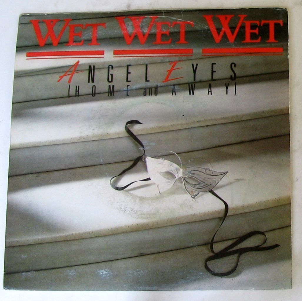 WET WET WET - ANGEL EYES (HOME AND AWAY) - WE CAN LOVE - 45gg 7" New