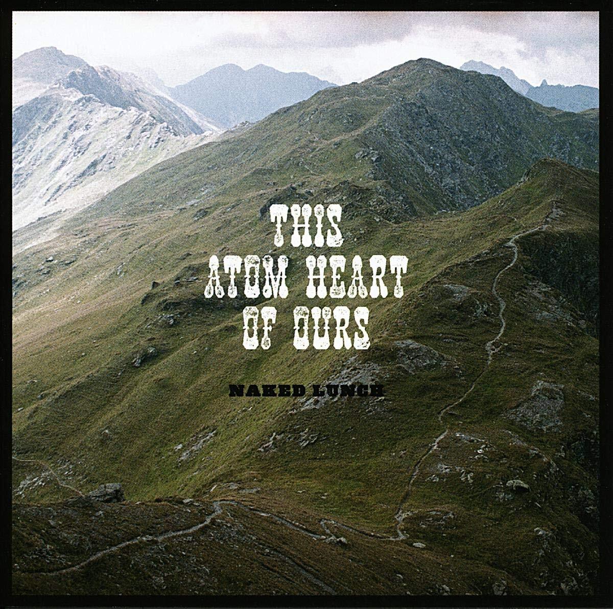 Naked Lunch This Atom Heart of Ours (Vinyl LP)