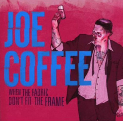 Joe Coffee When the Fabric Don't Fit the Frame (CD) Album