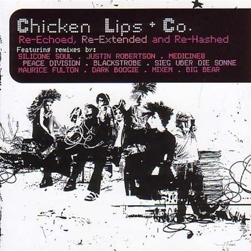 Re-Echoed Re-Extended Re-Hashed - Chicken Lips (Audio Cd)